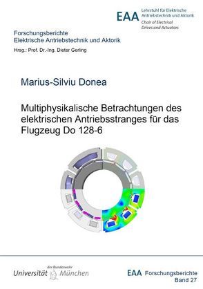 Multiphysikalische Betrachtungen des elektrischen Antriebsstranges für das Flugzeuges Do 128-6 von Donea,  Marius-Silviu