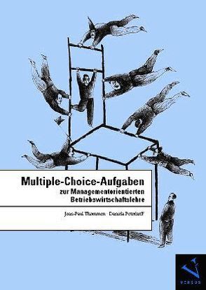 Multiple-Choice-Aufgaben zur Managementorientierten Betriebswirtschaftslehre von Peterhoff,  Daniela, Thommen,  Jean-Paul