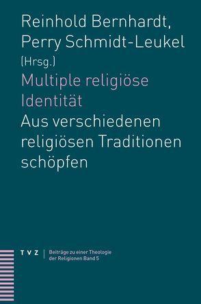 Multiple religiöse Identität von Bernhardt,  Reinhold, Schmidt-Leukel,  Perry