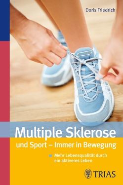 Multiple Sklerose und Sport – Immer in Bewegung von Friedrich,  Doris