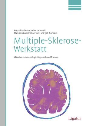 Multiple-Sklerose-Werkstatt von Calabrese,  Pasquale, Limmroth,  Volker, Mäurer,  Mathias, Sailer,  Michael, Ziemssen,  Tjalf