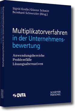 Multiplikatorverfahren in der Unternehmensbewertung von Krolle,  Sigrid, Schmitt,  Günter, Schwetzler,  Bernhard