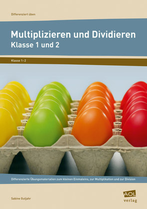 Multiplizieren und Dividieren – Klasse 1 und 2 von Gutjahr,  Sabine