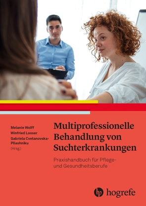 Multiprofessionelle Behandlung von Suchterkrankungen von Cvetanovska-Pllashniku,  Gabriela, Looser,  Winfried, Wolff,  Melanie