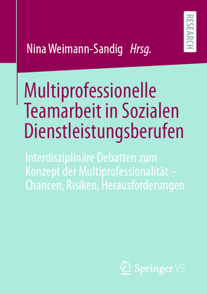 Multiprofessionelle Teamarbeit in Sozialen Dienstleistungsberufen von Weimann-Sandig,  Nina