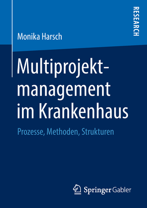 Multiprojektmanagement im Krankenhaus von Harsch,  Monika