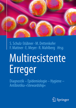 Multiresistente Erreger von Dettenkofer,  Markus, Mahlberg,  Rolf, Mattner,  Frauke, Meyer,  Elisabeth, Schulz-Stübner,  Sebastian