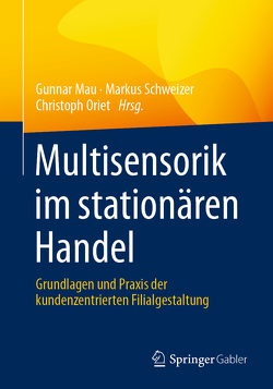 Multisensorik im stationären Handel von Mau,  Gunnar, Oriet,  Christoph, Schweizer,  Markus