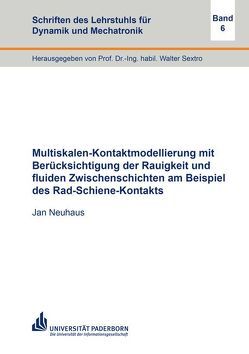 Multiskalen-Kontaktmodellierung mit Berücksichtigung der Rauigkeit und fluiden Zwischenschichten am Beispiel des Rad-Schiene-Kontakts von Neuhaus,  Jan