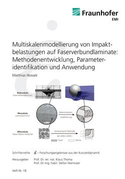 Multiskalenmodellierung von Impaktbelastungen auf Faserverbundlaminate: Methodenentwicklung, Parameteridentifikation und Anwendung. von Hiermaier,  Stefan, Nossek,  Matthias, Thoma,  Klaus