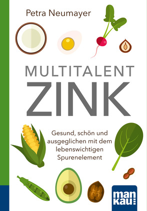 Multitalent Zink. Kompakt-Ratgeber von Neumayer,  Petra