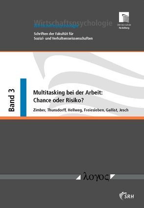 Multitasking bei der Arbeit: Chance oder Risiko? von Freiesleben,  Clemens, Gallist,  Valeria, Hellweg,  Dennis, Jesch,  Franziska, Thunsdorff,  Claudio, Zimber,  Andreas