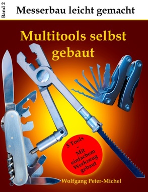 Multitools selbst gebaut von Peter-Michel,  Wolfgang