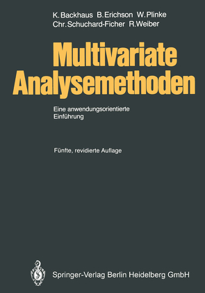 Multivariate Analysemethoden von Backhaus,  Klaus, Erichson,  Bernd, Plinke,  Wulff, Schuchard-Ficher,  Christiane, Weiber,  Rolf