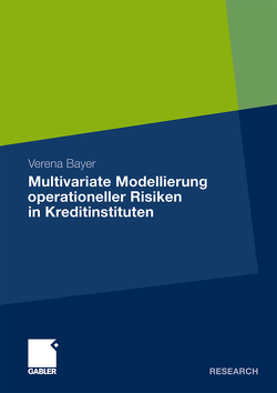 Multivariate Modellierung operationeller Risiken in Kreditinstituten von Bayer,  Verena