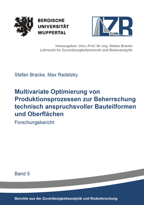 Multivariate Optimierung von Produktionsprozessen zur Beherrschung technisch anspruchsvoller Bauteilformen und Oberflächen von Bracke,  Stefan, Radetzky,  Max