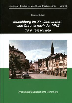 Münchberg im 20. Jahrhundert, eine Chronik nach der MHZ von Geisler ,  Siegfried