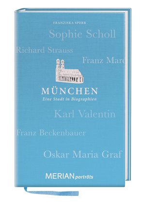 München. Eine Stadt in Biographien von Sperr,  Franziska