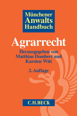 Münchener Anwaltshandbuch Agrarrecht von Bellinghausen,  Till, Booth,  John Leonhard, Dombert,  Matthias, Düsing,  Mechtild, Fickendey-Engels,  Jens, Francois,  Matthias H., Garmissen,  Bernd A. von, Giesen,  Tilman, Glas,  Ingo, Gregor,  Philipp, Groteloh,  Philipp, Hahn,  Thomas, Hartmann,  Hans-Josef, Hase,  Pascal Philippe, Hehn,  Marcus, Hentschke,  Helmar, Knorr,  Marcus, Köpl,  Christian, Mueller,  Knut, Piltz,  Andreas, Reiter,  Nico M., Ruppert,  Johannes, Sandkuhl,  Heide, Schäfrich,  Daniela, Witt,  Karsten, Wüchner,  Patrick