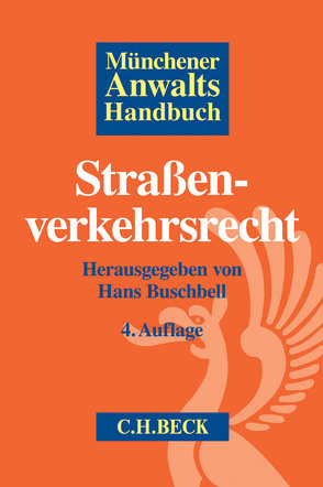 Münchener Anwaltshandbuch Straßenverkehrsrecht von Baschek,  Klaus, Baumann,  Frank, Buschbell,  Hans, Geiger,  Harald, Kuhn,  Paul, Mielchen,  Daniela, Otting,  Joachim, Schäpe,  Markus