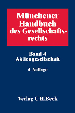 Münchener Handbuch des Gesellschaftsrechts Bd 4: Aktiengesellschaft von Austmann,  Andreas, Bungert,  Hartwin, Herfs,  Achim, Hoffmann-Becking,  Michael, Kraft,  Ernst Thomas, Krieger,  Gerd, Rieckers,  Oliver, Sailer-Coceani,  Viola, Scholz,  Kai-Steffen, Wiesner,  Georg