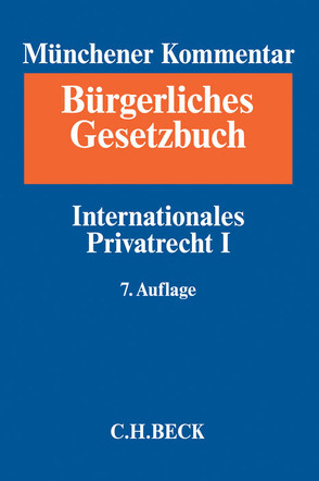 Münchener Kommentar zum Bürgerlichen Gesetzbuch Bd. 11: Internationales Privatrecht I, Europäisches Kollisionsrecht, Einführungsgesetz zum Bürgerlichen Gesetzbuche (Art. 1-26) von Coester,  Michael, Dutta,  Anatol, Heiderhoff,  Bettina, Hein,  Jan von, Helms,  Tobias, Koch,  Elisabeth, Lipp,  Volker, Looschelders,  Dirk, Säcker,  Franz-Jürgen, Spellenberg,  Ulrich, Staudinger,  Ansgar, Winkler von Mohrenfels,  Peter