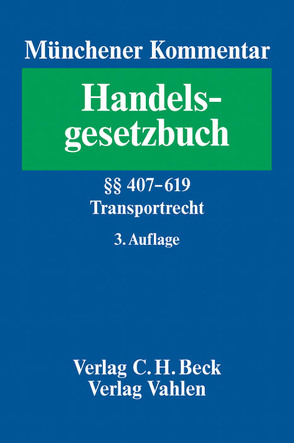 Münchener Kommentar zum Handelsgesetzbuch Bd. 7: Transportrecht von Andresen,  Bernd, Bahnsen,  Kay Uwe, Bydlinski,  Peter, Eckardt,  Tobias, Frantzioch,  Fritz, Freise,  Rainer, Herber,  Rolf, Hesse,  Peter, Jesser-Huß,  Helga, Otte,  Karsten, Pötschke,  Jan-Erik, Ruhwedel,  Edgar, Sager,  Hartmuth, Schmidt,  Christine, Steingröver,  Wilm, Teutsch,  Christian, Thume,  Karl-Heinz