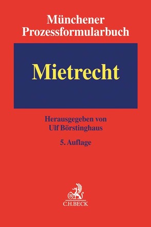 Münchener Prozessformularbuch Bd. 1: Mietrecht von Beuermann,  Rudolf, Börstinghaus,  Ulf, Borzutzki-Pasing,  Werner, Deppen,  Michael, Gies,  Richard, Hannemann,  Thomas, Kischkel,  Thomas, Lehmann-Richter,  Arnold, Mersson,  Günter, Moersch,  Erich-Wolfgang, Schacht,  Ralf, Wetekamp,  Axel