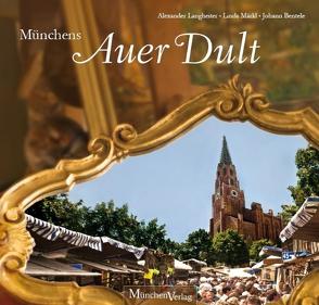 Münchens Auer Dult von Bentele,  Johann, Langheiter,  Alexander, Märkl,  Linda