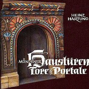 Mündener Haustüren, Tore und Portale von 1400 bis in die Gegenwart von Hartung,  Heinz