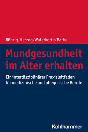 Mundgesundheit im Alter erhalten von Barbe,  Anna Greta, Röhrig-Herzog,  Gabriele, Waterkotte,  Ramona