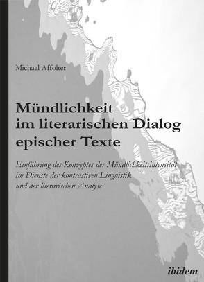 Mündlichkeit im literarischen Dialog epischer Texte von Affolter,  Michael