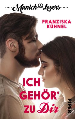 Munich Lovers – Ich gehör‘ zu Dir von Kühnel,  Franziska