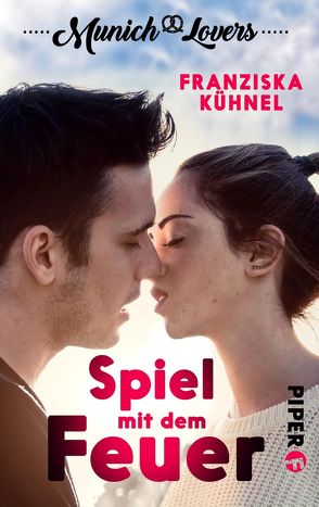 Munich Lovers – Spiel mit dem Feuer von Kühnel,  Franziska