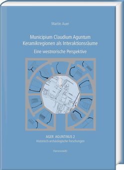 Municipium Claudium Aguntum. Keramikregionen als Interaktionsräume von Auer,  Martin