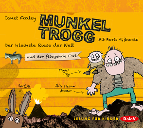 Munkel Trogg – Der kleinste Riese der Welt und der fliegende Esel von Aljinovic,  Boris, Foxley,  Janet, Ruschmeier,  Sigrid