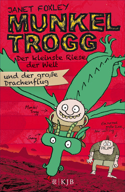 Munkel Trogg: Der kleinste Riese der Welt und der große Drachenflug von Foxley,  Janet, Ruschmeier,  Sigrid