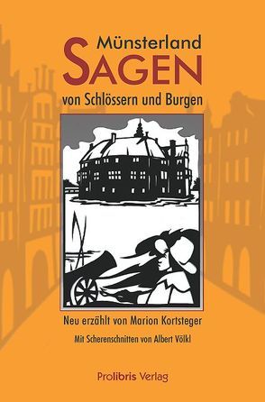 Münsterland-Sagen von Schlössern und Burgen von Kortsteger,  Marion, Völkl,  Albert