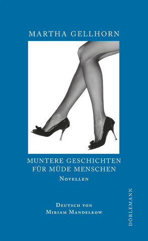 Muntere Geschichten für müde Menschen von Balmes,  Hans-Jürgen, Gellhorn,  Martha, Mandelkow,  Miriam