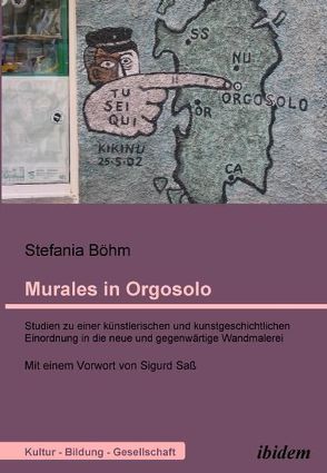 Murales in Orgosolo. Studien zu einer künstlerischen und kunstgeschichtlichen Einordnung in die neue und gegenwärtige Wandmalerei von Böhm,  Stefania, Köhler,  Thomas