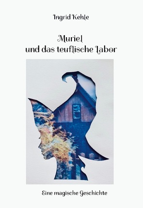 Muriel und das teuflische Labor von Kehle,  Ingrid