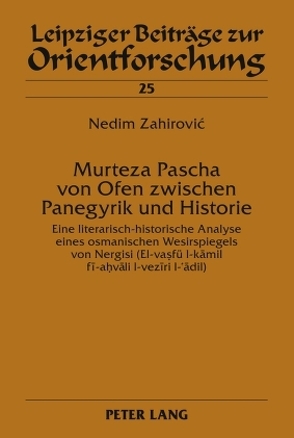 Murteza Pascha von Ofen zwischen Panegyrik und Historie von Zahirovic,  Nedim