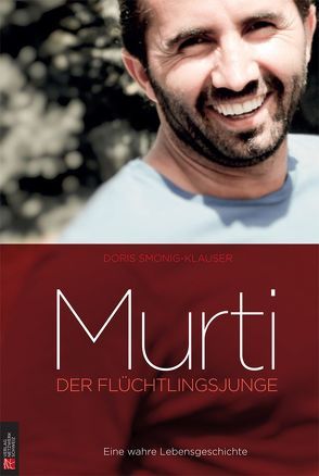 Murti: Der Flüchtlingsjunge von Smonig-Klauser,  Doris