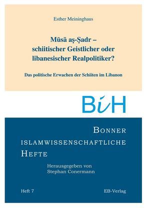 Musa as-Sadr – schiitischer Geistlicher oder libanesischer Realpolitiker von Meininghaus,  Esther