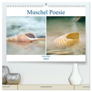 Muschel Poesie – ARTWORK (hochwertiger Premium Wandkalender 2024 DIN A2 quer), Kunstdruck in Hochglanz von Brunner-Klaus,  Liselotte