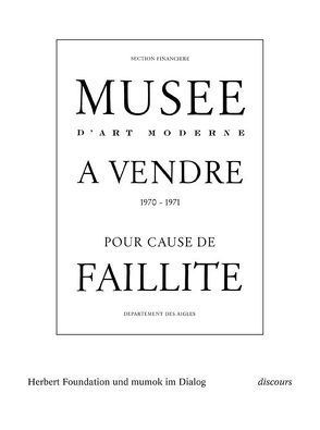 Musee a vendre pour cause de faillite. Herbert Foundation und mumok im Dialog. von Badura-Triska,  Eva, Krystof,  Doris, Stemmrich,  Georg