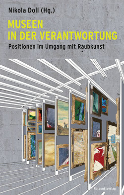 Museen in der Verantwortung von Brülhart,  Marcel, Doll,  Nikola, Hopp,  Meike, Mahrer,  Stefanie, Raschèr,  Andrea F.G., Vietzen,  Gesa Jeuthe