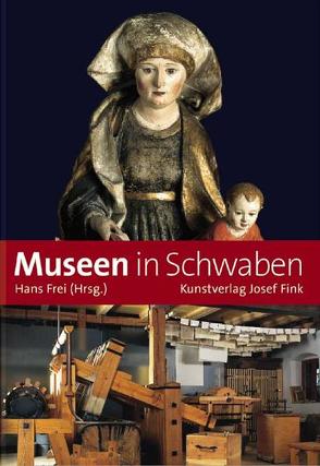 Museen in Schwaben von Frei,  Hans