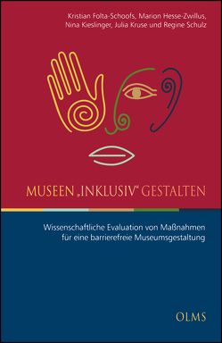 Museen „inklusiv“ gestalten von Folta-Schoofs,  Kristian, Hesse-Zwillus,  Marion, Kieslinger,  Nina, Kruse,  Julia, Schulz,  Regine