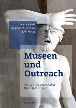 Museen und Outreach von Heisig,  Julia, Scharf,  Ivana, Wunderlich,  Dagmar